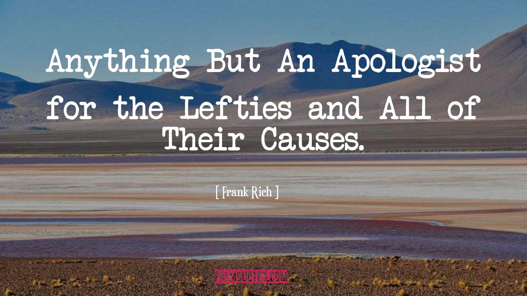 Frank Rich Quotes: Anything But An Apologist for
