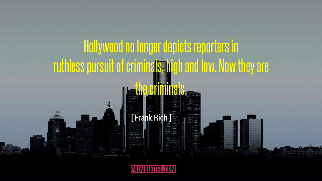 Frank Rich Quotes: Hollywood no longer depicts reporters