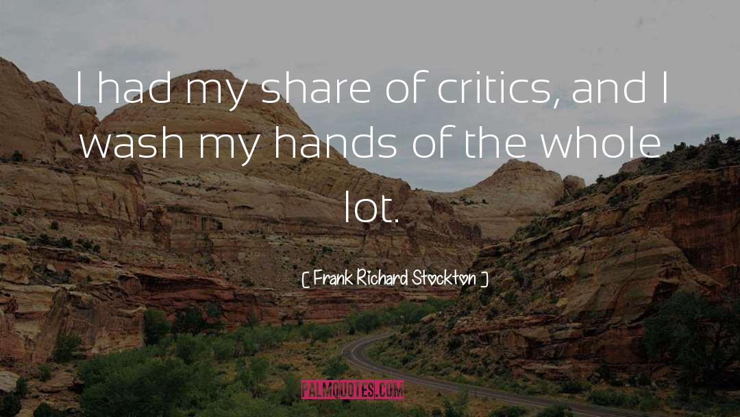 Frank Richard Stockton Quotes: I had my share of
