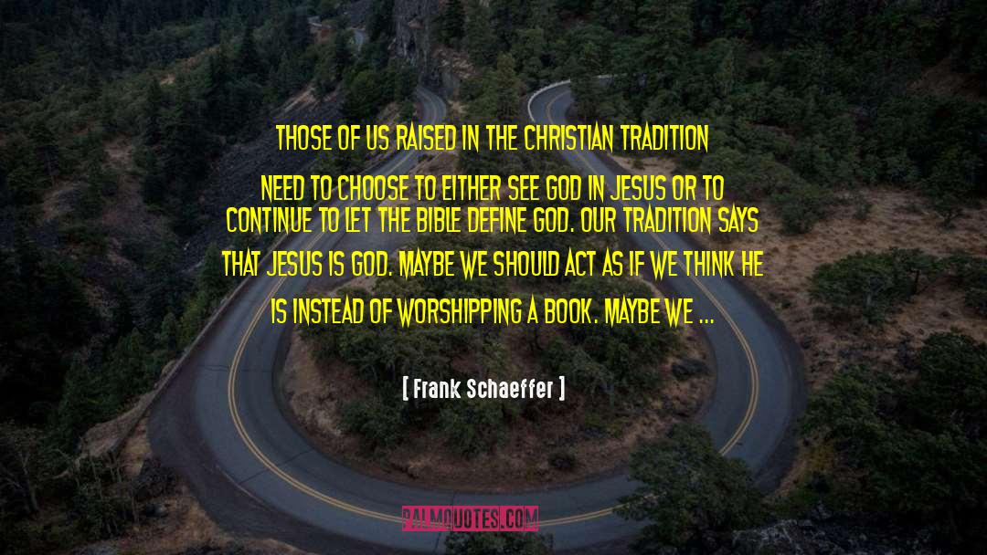 Frank Schaeffer Quotes: Those of us raised in