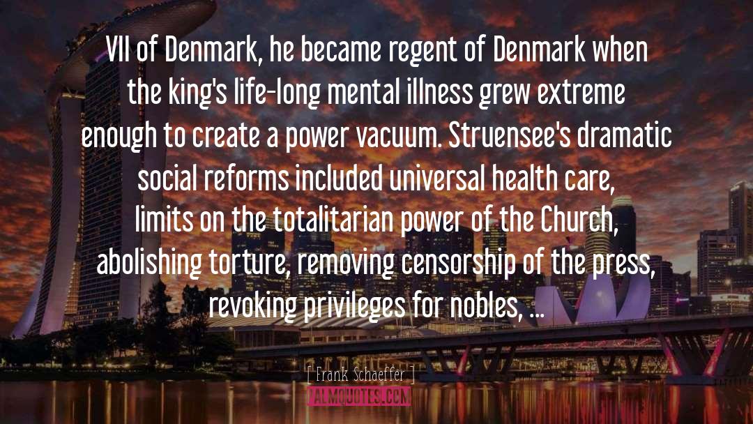 Frank Schaeffer Quotes: VII of Denmark, he became