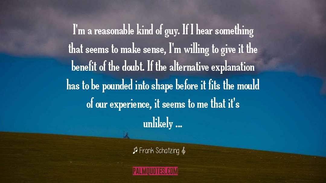 Frank Schatzing Quotes: I'm a reasonable kind of