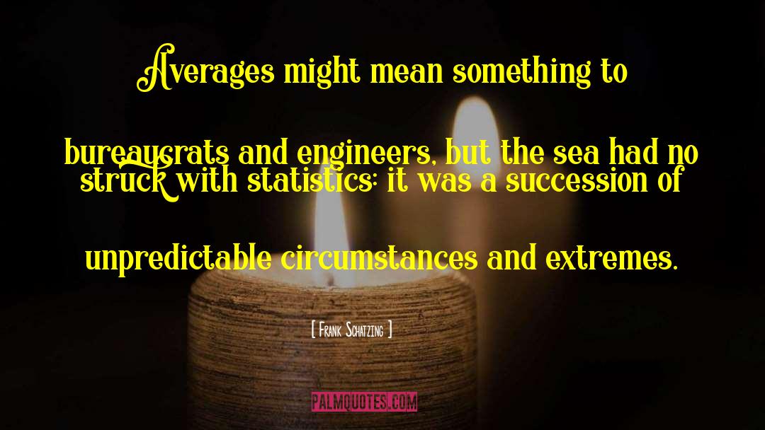 Frank Schatzing Quotes: Averages might mean something to