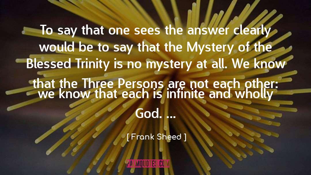 Frank Sheed Quotes: To say that one sees