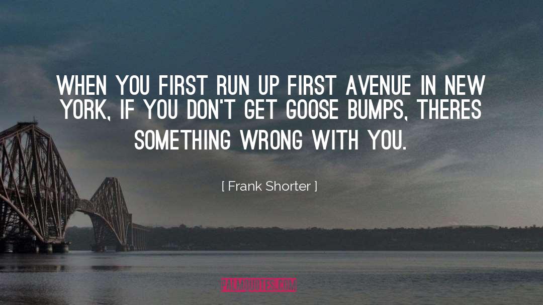 Frank Shorter Quotes: When you first run up