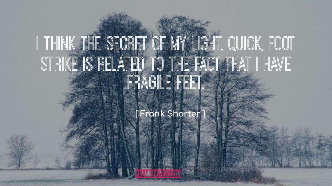 Frank Shorter Quotes: I think the secret of