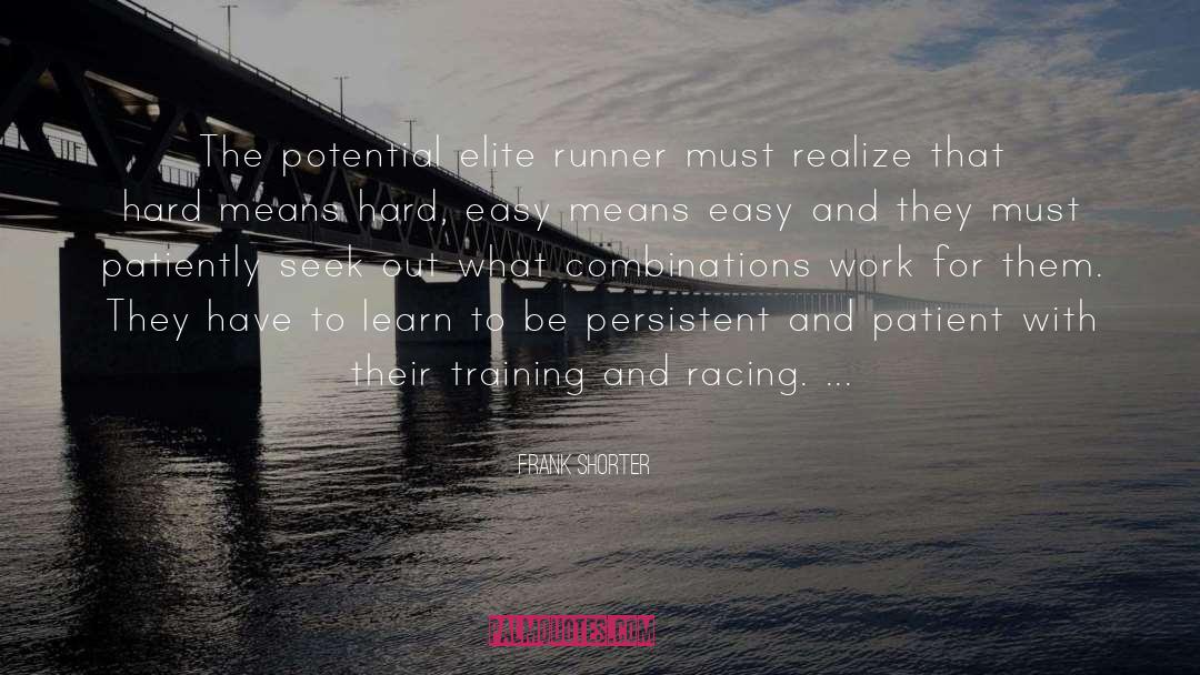 Frank Shorter Quotes: The potential elite runner must