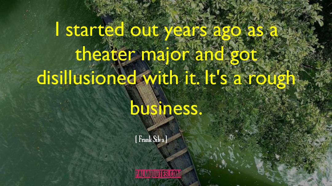Frank Silva Quotes: I started out years ago