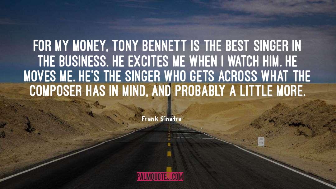 Frank Sinatra Quotes: For my money, Tony Bennett