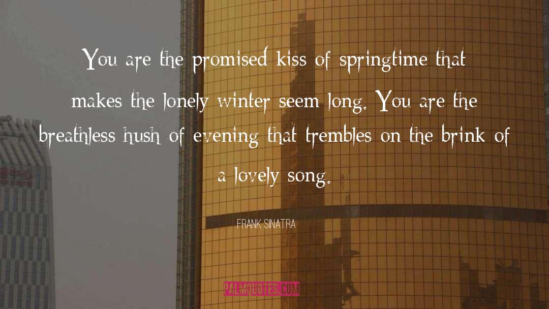 Frank Sinatra Quotes: You are the promised kiss