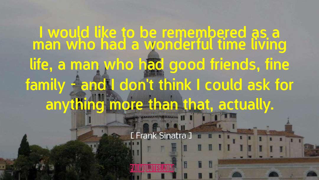 Frank Sinatra Quotes: I would like to be