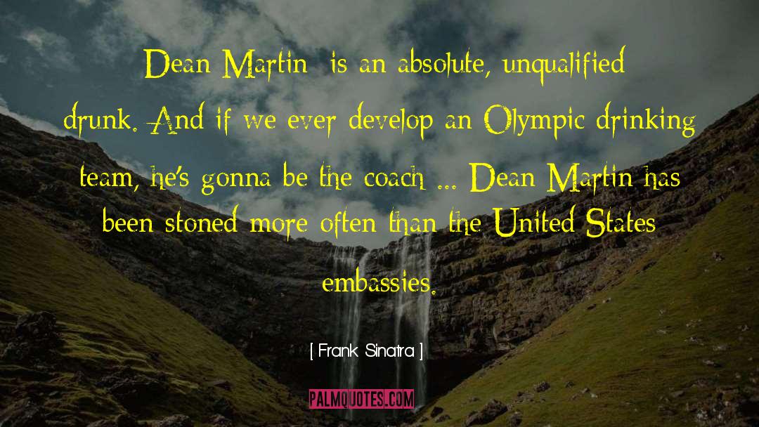 Frank Sinatra Quotes: [Dean Martin] is an absolute,