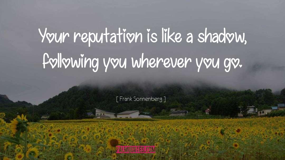 Frank Sonnenberg Quotes: Your reputation is like a