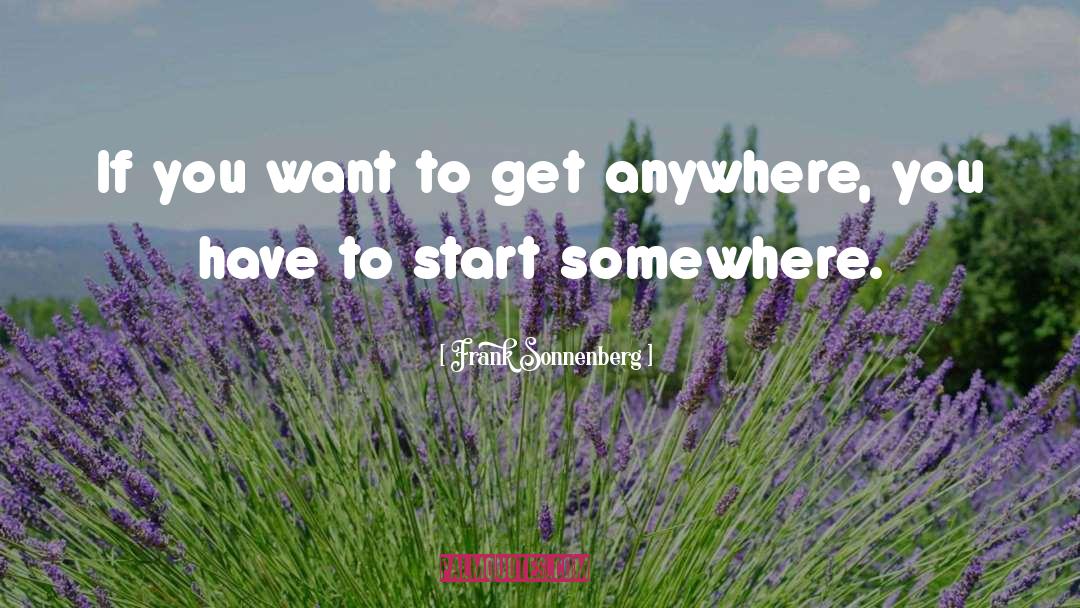 Frank Sonnenberg Quotes: If you want to get