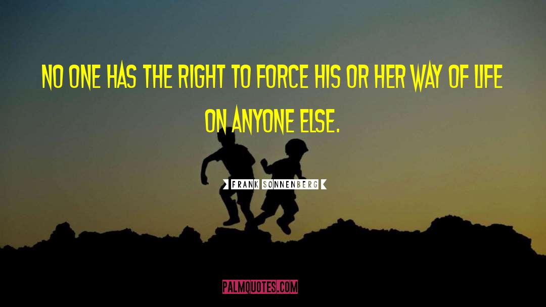 Frank Sonnenberg Quotes: No one has the right