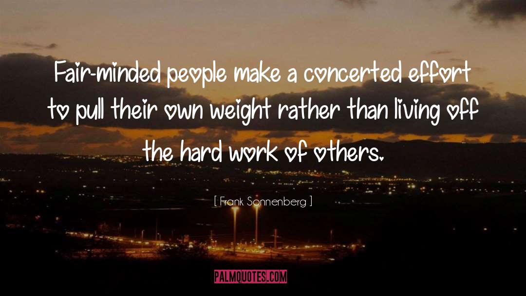 Frank Sonnenberg Quotes: Fair-minded people make a concerted