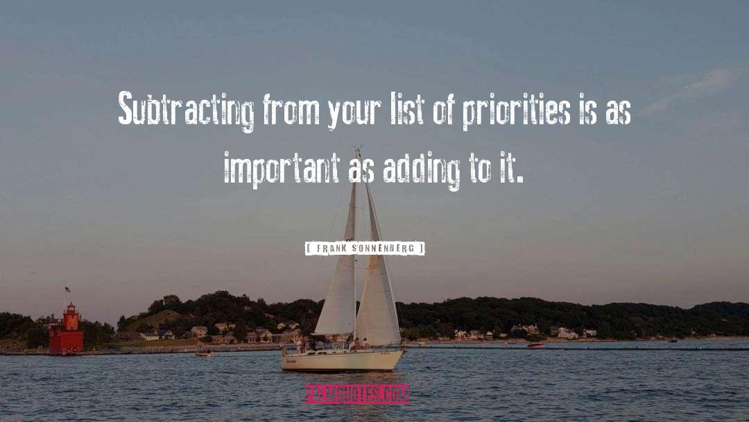 Frank Sonnenberg Quotes: Subtracting from your list of