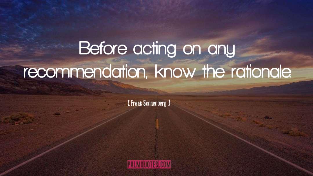 Frank Sonnenberg Quotes: Before acting on any recommendation,