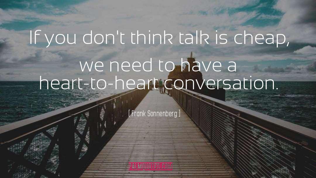 Frank Sonnenberg Quotes: If you don't think talk