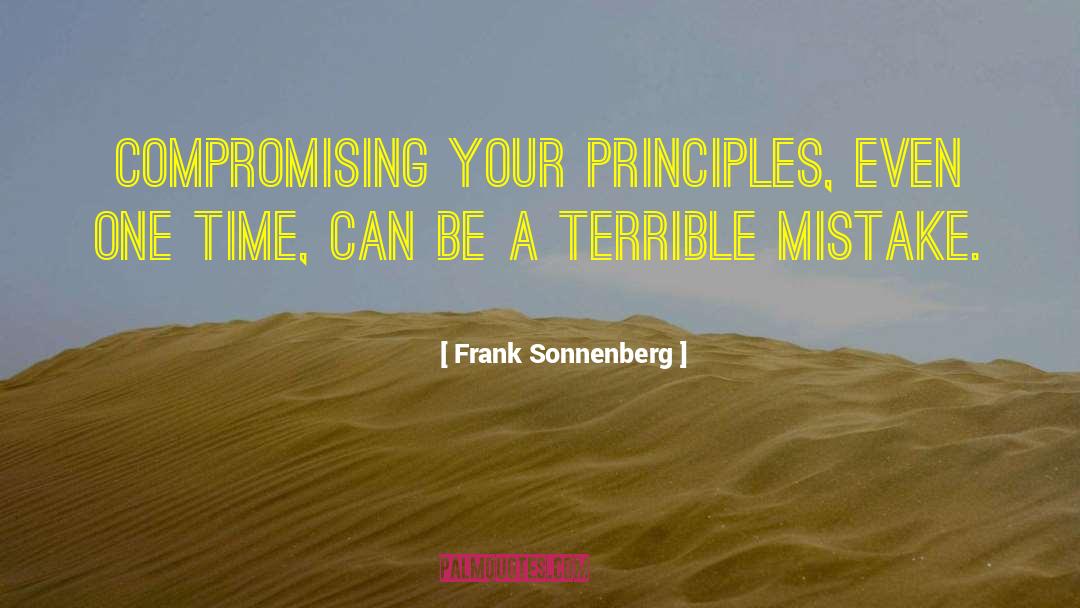 Frank Sonnenberg Quotes: Compromising your principles, even one