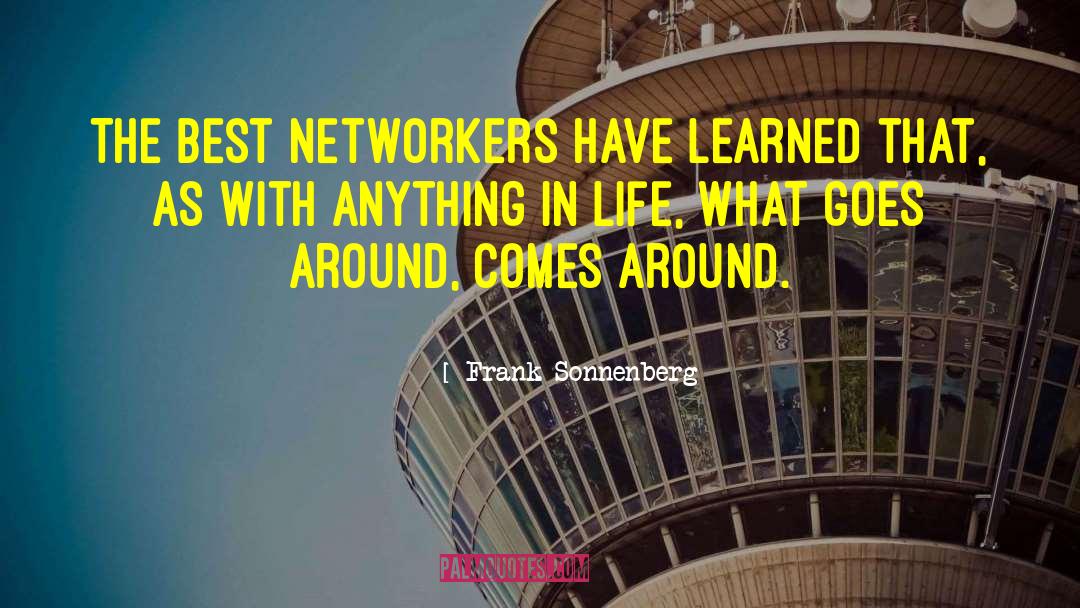 Frank Sonnenberg Quotes: The best networkers have learned