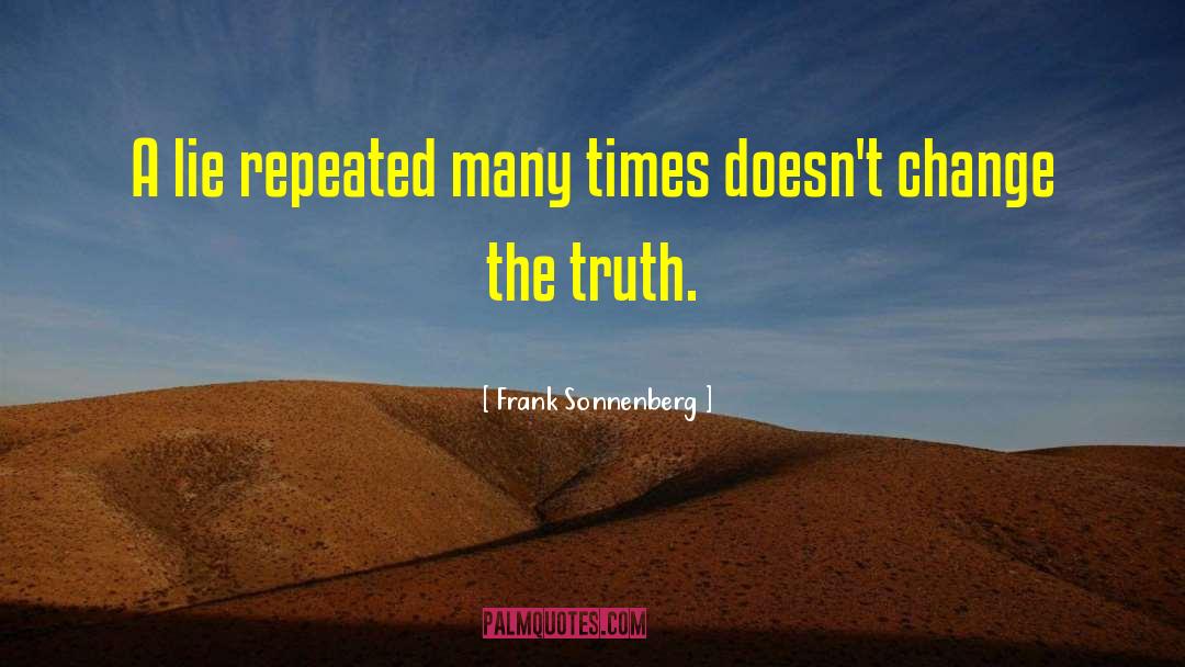 Frank Sonnenberg Quotes: A lie repeated many times
