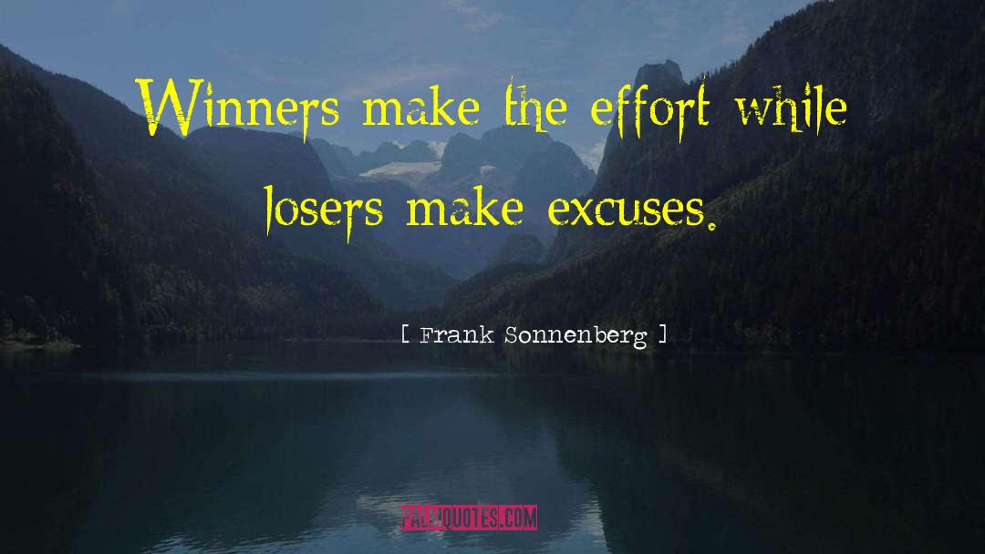 Frank Sonnenberg Quotes: Winners make the effort while