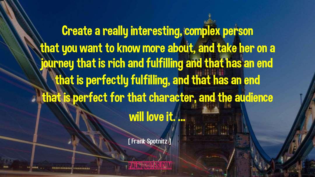 Frank Spotnitz Quotes: Create a really interesting, complex