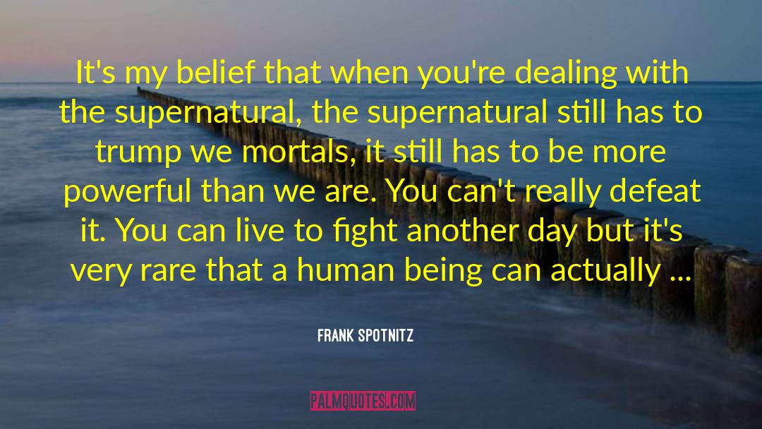 Frank Spotnitz Quotes: It's my belief that when