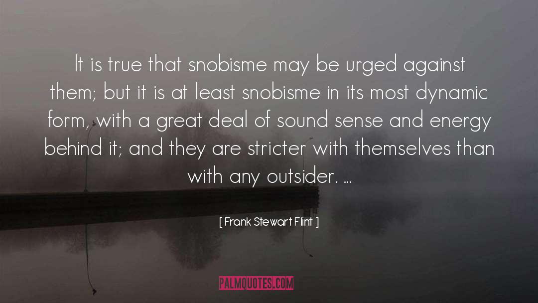 Frank Stewart Flint Quotes: It is true that snobisme