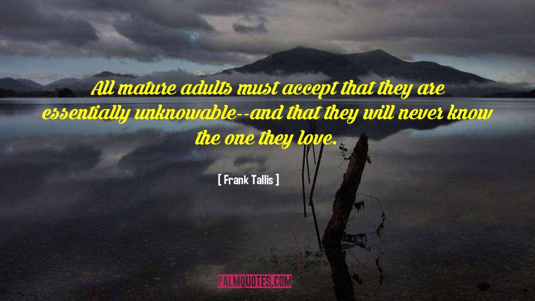 Frank Tallis Quotes: All mature adults must accept