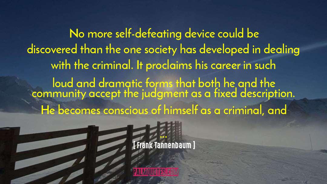 Frank Tannenbaum Quotes: No more self-defeating device could