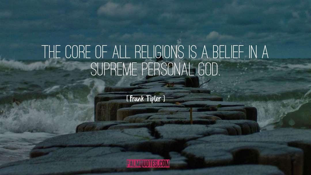 Frank Tipler Quotes: The core of all religions