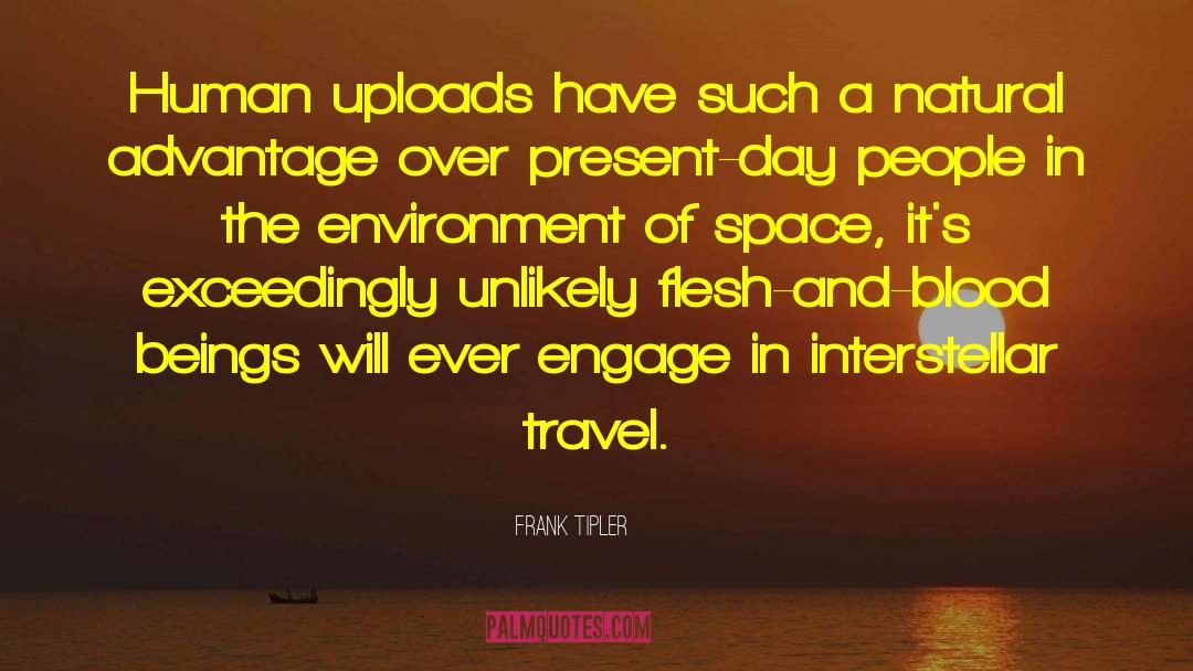 Frank Tipler Quotes: Human uploads have such a