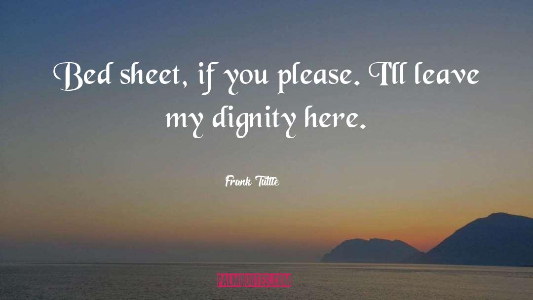 Frank Tuttle Quotes: Bed sheet, if you please.