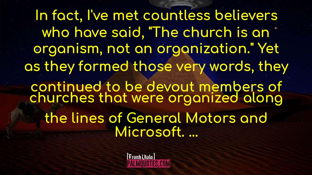 Frank Viola Quotes: In fact, I've met countless