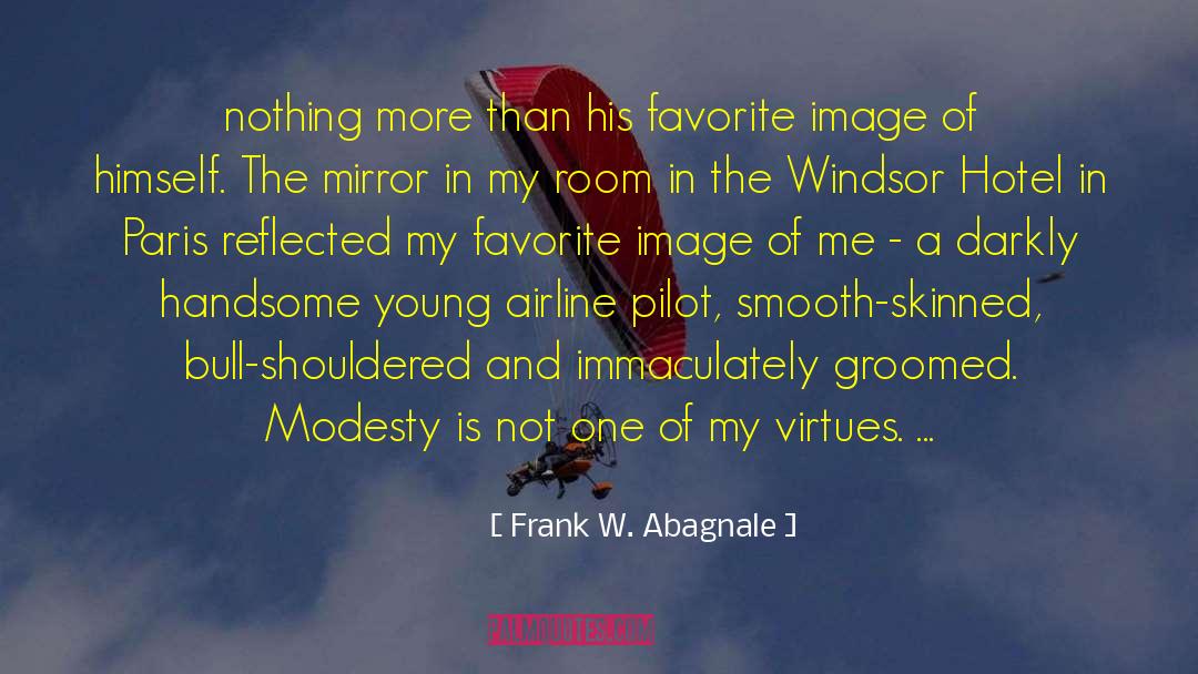 Frank W. Abagnale Quotes: nothing more than his favorite