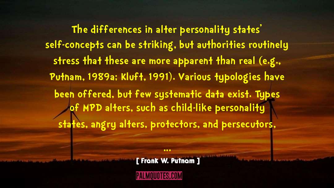 Frank W. Putnam Quotes: The differences in alter personality