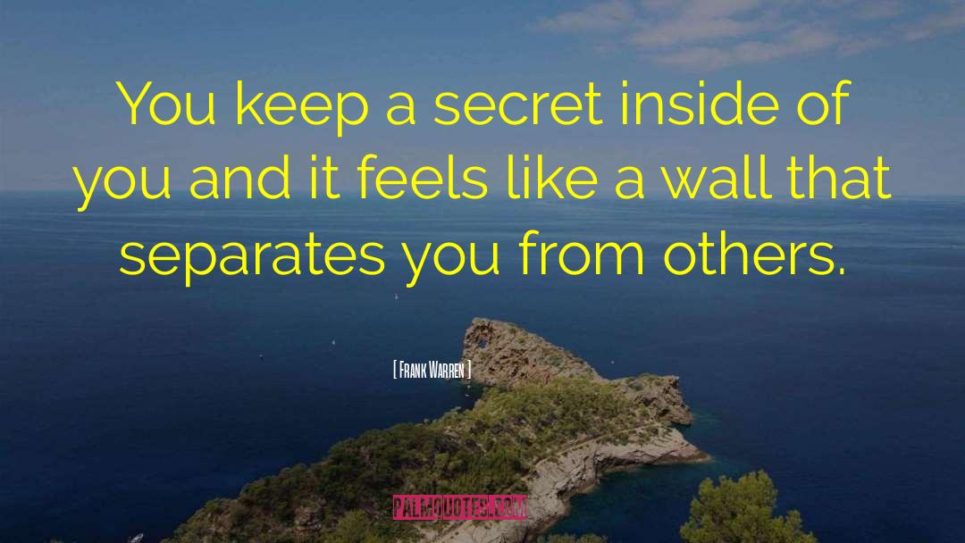 Frank Warren Quotes: You keep a secret inside