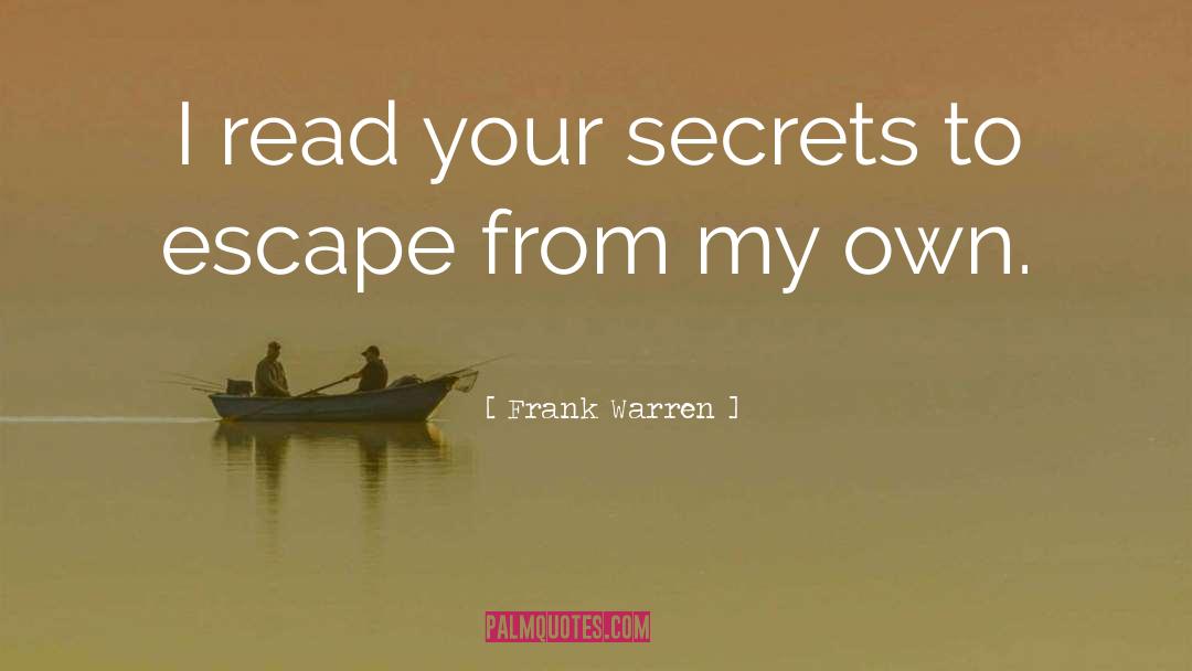 Frank Warren Quotes: I read your secrets to