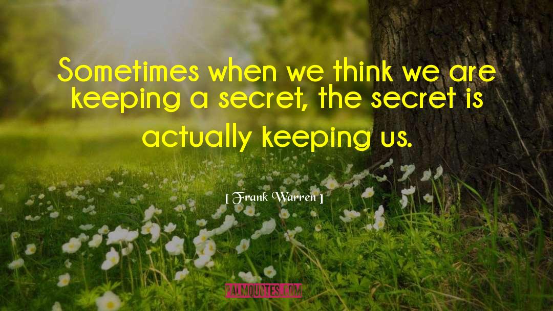 Frank Warren Quotes: Sometimes when we think we