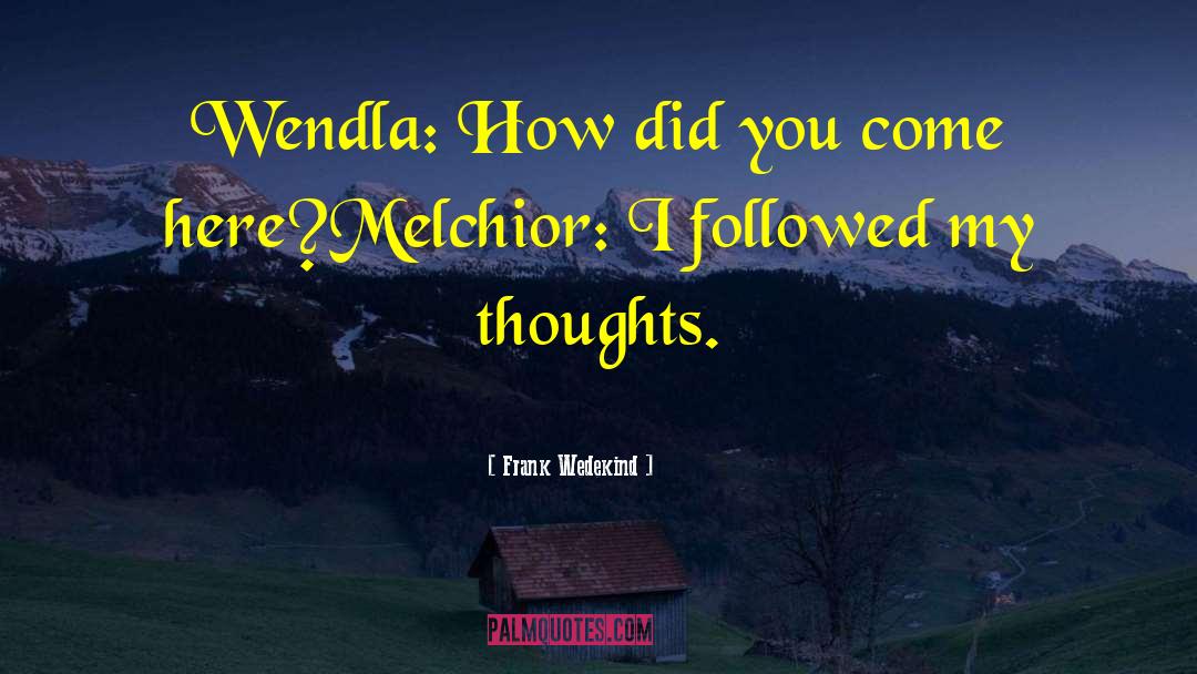 Frank Wedekind Quotes: Wendla: How did you come