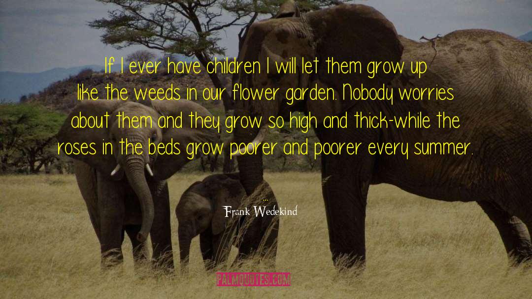 Frank Wedekind Quotes: If I ever have children
