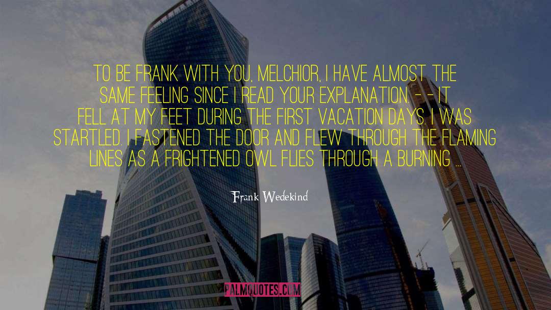 Frank Wedekind Quotes: To be frank with you,