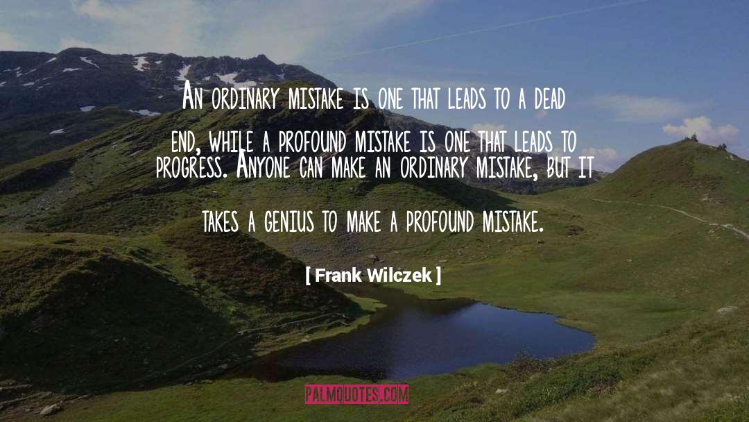 Frank Wilczek Quotes: An ordinary mistake is one