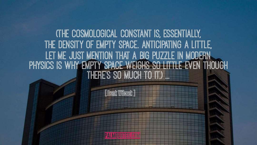 Frank Wilczek Quotes: (The cosmological constant is, essentially,