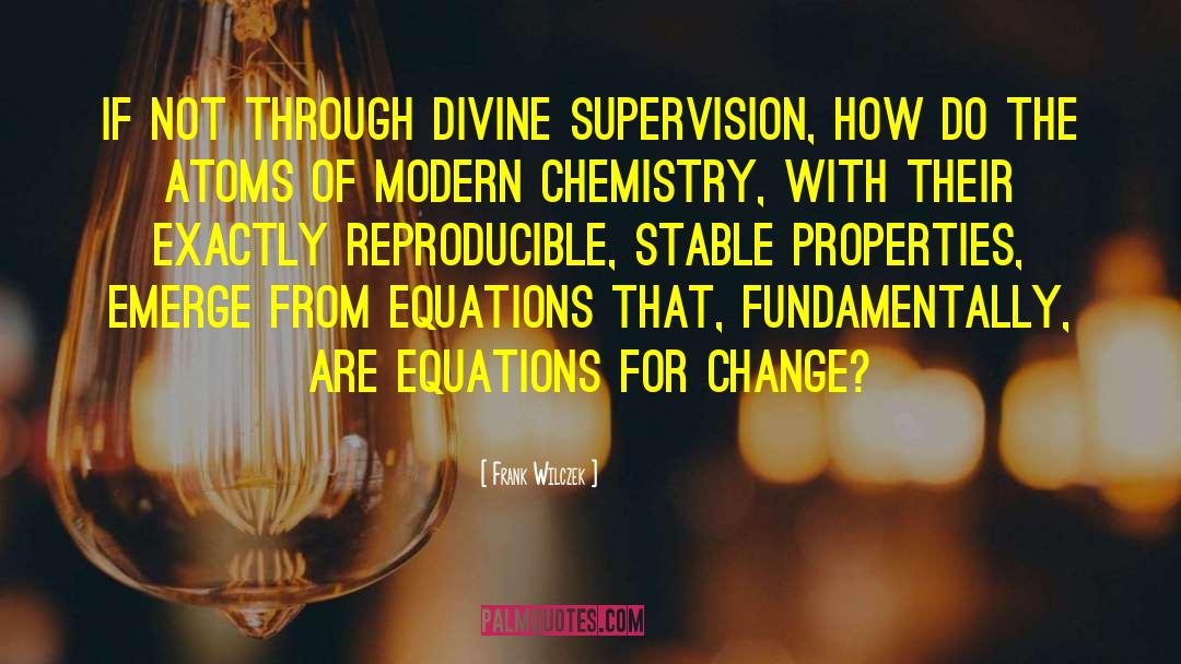 Frank Wilczek Quotes: If not through divine supervision,