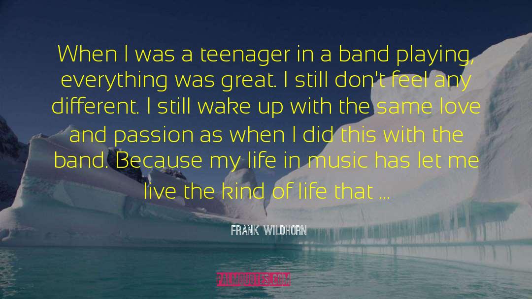 Frank Wildhorn Quotes: When I was a teenager