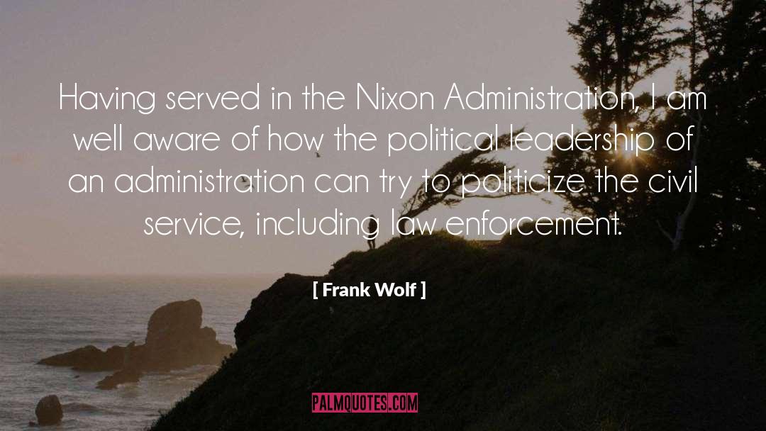Frank Wolf Quotes: Having served in the Nixon