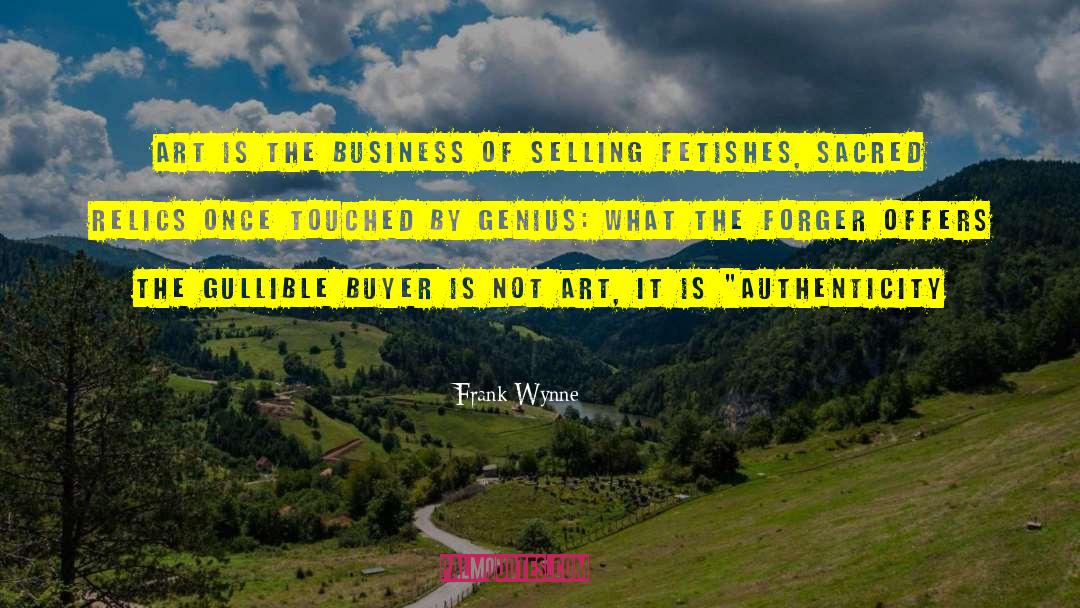 Frank Wynne Quotes: Art is the business of